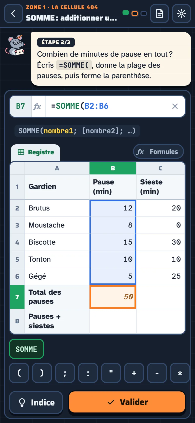 Sur téléphone : =SOMME(B2:B6 écrite en touchant la pastille SOMME, puis les cellules B2 et B6