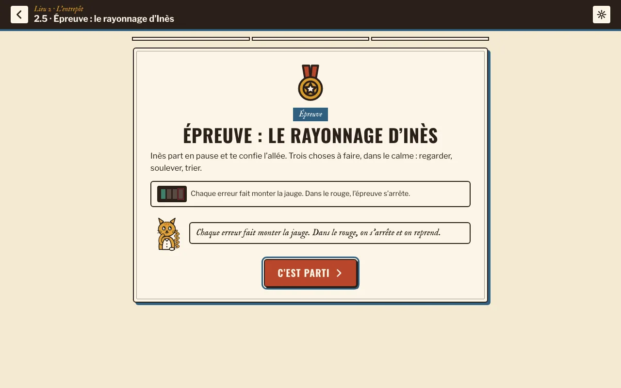 L’épreuve 2.5 « Épreuve : le rayonnage d’Inès » s’ouvre : trois choses à faire dans le calme, et la jauge d’effort à quatre crans